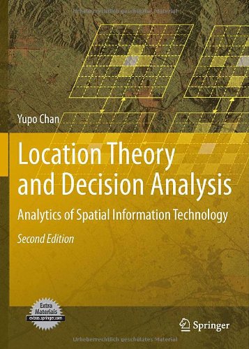 Location Theory And Decision Analysis Analytics Of Spatial Information Technology 2nd Edition Yupo Chan Auth