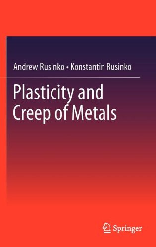 Plasticity And Creep Of Metals 1st Edition Andrew Rusinko Konstantin Rusinko Auth
