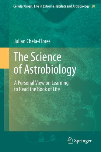 The Science Of Astrobiology A Personal View On Learning To Read The Book Of Life 1st Edition Julian Chelaflores Auth