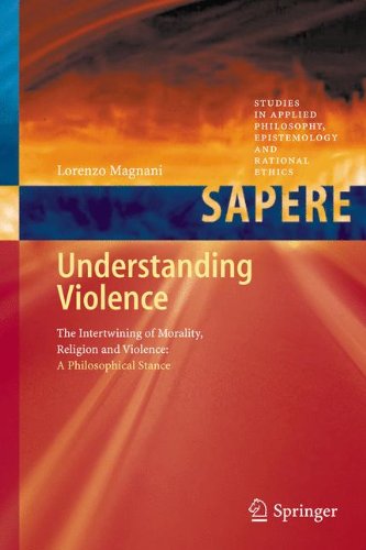 Understanding Violence The Intertwining Of Morality Religion And Violence A Philosophical Stance 1st Edition Lorenzo Magnani Auth