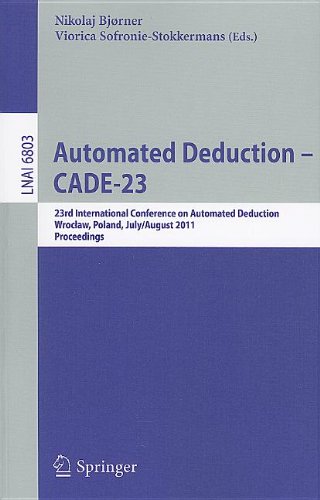 Automated Deduction Cade23 23rd International Conference On Automated Deduction Wrocaw Poland July 31 August 5 2011 Proceedings 1st Edition Koen Claessen Auth