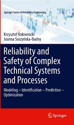 Reliability And Safety Of Complex Technical Systems And Processes Modeling Identification Prediction Optimization 1st Edition Krzysztof Koowrocki