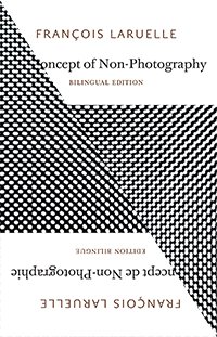 The Concept Of Nonphotography English And French Edition 1st Franois Laruelle