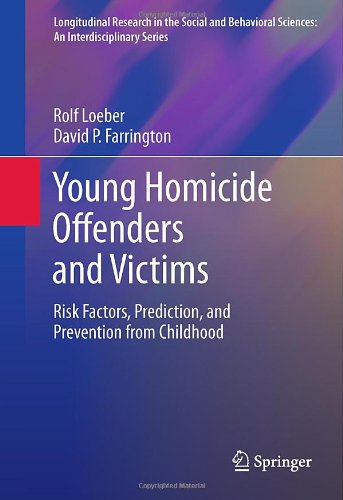 Young Homicide Offenders And Victims Risk Factors Prediction And Prevention From Childhood 1st Edition Rolf Loeber