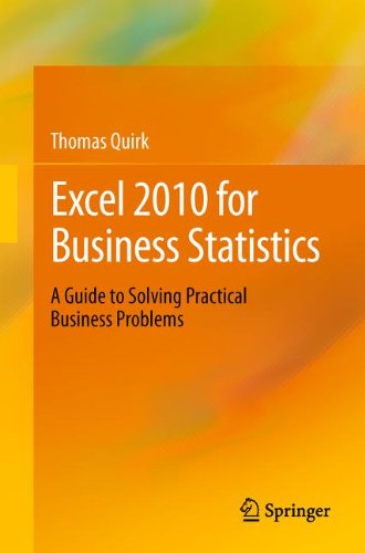 Excel 2010 For Business Statistics A Guide To Solving Practical Business Problems 1st Edition Thomas Quirk Auth