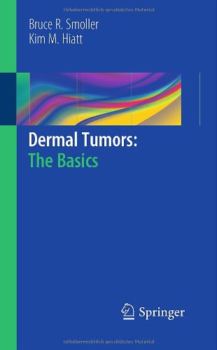 Dermal Tumors The Basics 1st Edition Bruce R Smoller Kim M Hiatt Auth