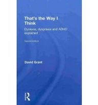 Thats The Way I Think Dyslexia Dyspraxia And Adhd Explained Second David Grant