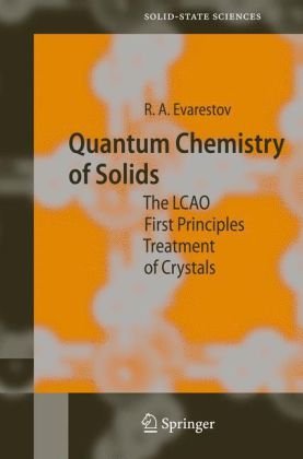 Quantum Chemistry Of Solids The Lcao First Principles Treatment Of Crystals Springer Series In Solidstate Sciences 1st Edition Robert A Evarestov
