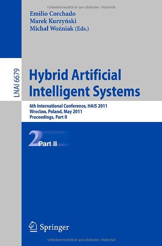 Hybrid Artificial Intelligent Systems 6th International Conference Hais 2011 Wroclaw Poland May 2325 2011 Proceedings Part Ii 1st Edition Arturo Elas