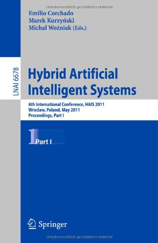 Hybrid Artificial Intelligent Systems 6th International Conference Hais 2011 Wroclaw Poland May 2325 2011 Proceedings Part I 1st Edition A Fernndez