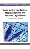 Implementing New Business Models In Forprofit And Nonprofit Organizations Technologies And Applications 1st Edition Te Fu Chen