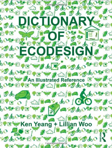 Dictionary Of Ecodesign An Illustrated Reference 1st Edition Ken Yeang