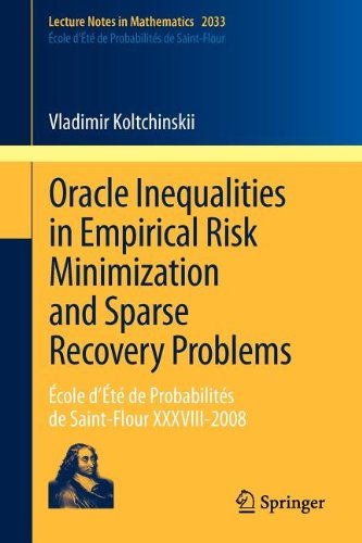 Oracle Inequalities In Empirical Risk Minimization And Sparse Recovery Problems Cole Dt De Probabilits De Saintflour Xxxviii2008 1st Edition Vladimir Koltchinskii Auth