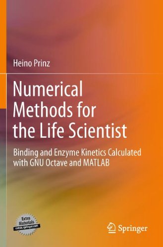 Numerical Methods For The Life Scientist Binding And Enzyme Kinetics Calculated With Gnu Octave And Matlab 1st Edition Heino Prinz Auth