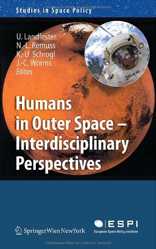 Humans In Outer Space Interdisciplinary Perspectives 1st Edition Kaiuwe Schrogl Auth