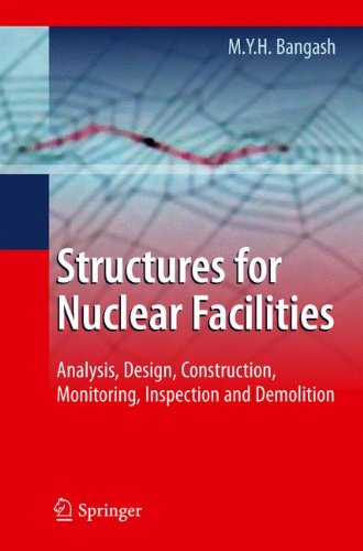 Structures For Nuclear Facilities Analysis Design And Construction 1st Edition Myh Bangash Auth