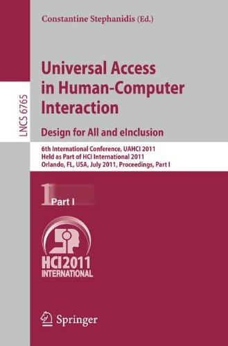 Universal Access In Humancomputer Interaction Design For All And Einclusion 6th International Conference Uahci 2011 Held As Part Of Hci International 2011 Orlando Fl Usa July 914 2011 Proceedings Part I 1st Edition Carmelo Ardito