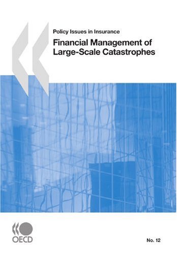 Policy Issues In Insurance Financial Management Of Largescale Catastrophes Policy Issues In Insurance Papele Oecd