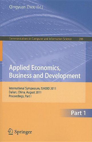 Applied Economics Business And Development International Symposium Isaebd 2011 Dalian China August 67 2011 Proceedings Part I 1st Edition Ainong Zhou Auth