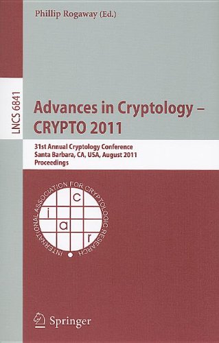 Advances In Cryptology Crypto 2011 31st Annual Cryptology Conference Santa Barbara Ca Usa August 1418 2011 Proceedings 1st Edition Boaz Barak