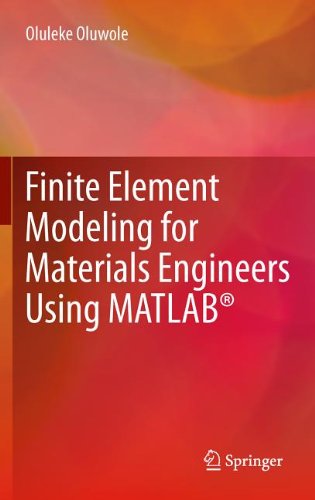 Finite Element Modeling For Materials Engineers Using Matlab 1st Edition Oluleke Oluwole Auth