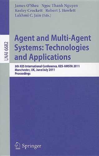Agent And Multiagent Systems Technologies And Applications 5th Kes International Conference Kesamsta 2011 Manchester Uk June 29 July 1 2011 Proceedings 1st Edition Michael Wooldridge Auth