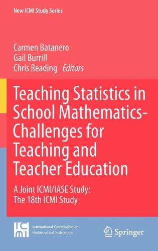 Teaching Statistics In School Mathematicschallenges For Teaching And Teacher Education A Joint Icmiiase Study The 18th Icmi Study 1st Edition Tnia M M Campos