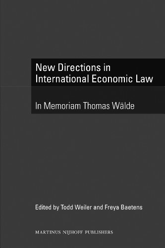 New Directions In International Economic Law In Memoriam Thomas Walde Thomas W Waelde