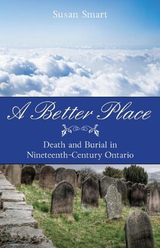 A Better Place Death And Burial In Nineteenthcentury Ontario Susan Smart