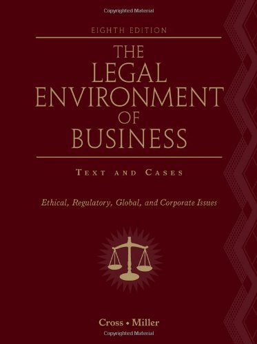 The Legal Environment Of Business Text And Cases Ethical Regulatory Global And Corporate Issues Eighth Edition 8th Frank B Cross