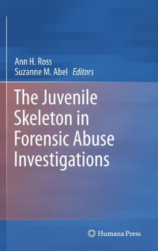 The Juvenile Skeleton In Forensic Abuse Investigations 1st Edition Ann H Ross