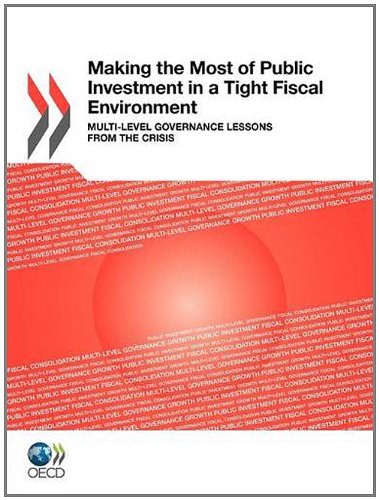 Making The Most Of Public Investment In A Tight Fiscal Environment Multilevel Governance Lessons From The Crisis Oecd