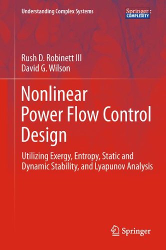 Nonlinear Power Flow Control Design Utilizing Exergy Entropy Static And Dynamic Stability And Lyapunov Analysis 1st Edition Rush D Robinett Iii