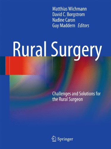 Rural Surgery Challenges And Solutions For The Rural Surgeon 1st Edition Guy Maddern