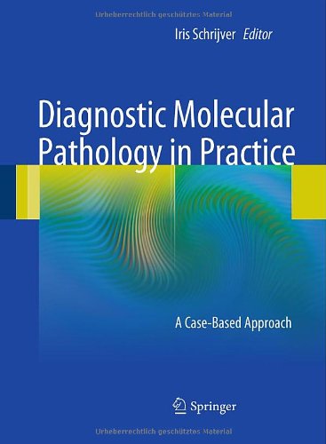 Diagnostic Molecular Pathology In Practice A Casebased Approach 1st Edition Ruth A Heim Auth