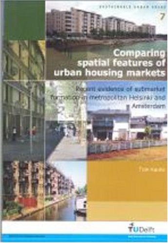 Comparing Spatial Features Of Urban Housing Markets Recent Evidence Of Submarket Formation In Metropolitan Helsinki And Amsterdam Volume 07 Sustainable Urban Areas T Kauko