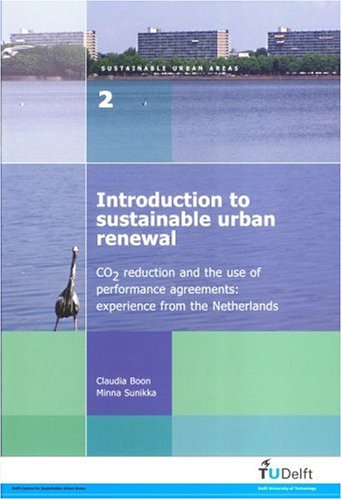 Introduction To Sustainable Urban Renewal Co2 Reduction The Use Of Performance Agreementsexperience From The Netherlands Volume 02 Sustainable Urban Areas Claudia Boon