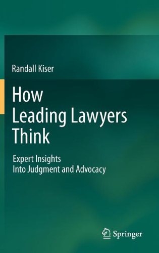 How Leading Lawyers Think Expert Insights Into Judgment And Advocacy 1st Randall Kiser