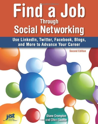 Find A Job Through Social Networking Use Linkedin Twitter Facebook Blogs And More To Advance Your Career 2nd Diane Crompton And Ellen Sautter