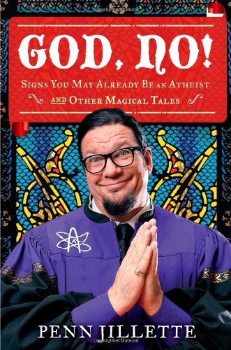 God No Signs You May Already Be An Atheist And Other Magical Tales First Edition Penn Jillette
