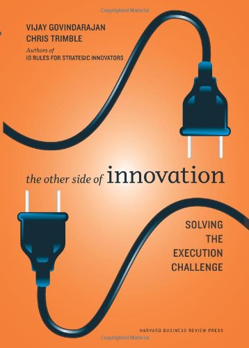 The Other Side Of Innovation Solving The Execution Challenge 1st Edition Vijay Govindarajan