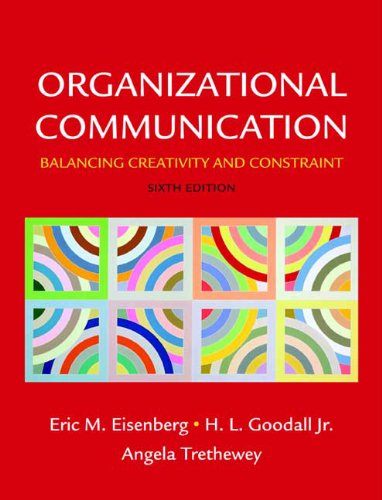 Organizational Communication Balancing Creativity And Constraint 6th Edition 6th Edition Eric M Eisenberg