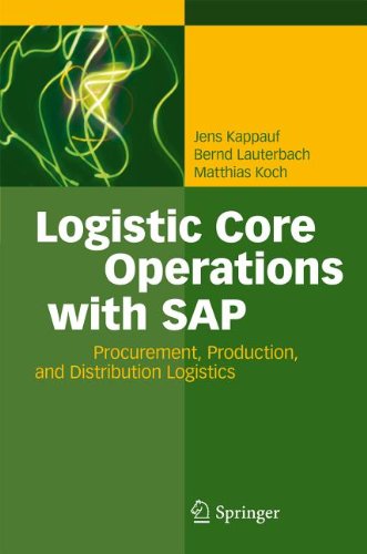 Logistic Core Operations With Sap Procurement Production And Distribution Logistics 1st Edition Jens Kappauf