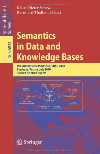 Semantics In Data And Knowledge Bases 4th International Workshops Sdkb 2010 Bordeaux France July 5 2010 Revised Selected Papers 1st Edition Klausdieter Schewe