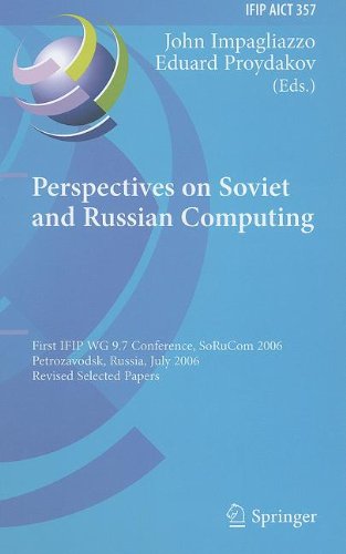 Perspectives On Soviet And Russian Computing First Ifip Wg 97 Conference Sorucom 2006 Petrozavodsk Russia July 37 2006 Revised Selected Papers 1st Edition Zinoviy L Rabinovich Auth