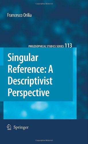 Singular Reference A Descriptivist Perspective 1st Edition Francesco Orilia Auth