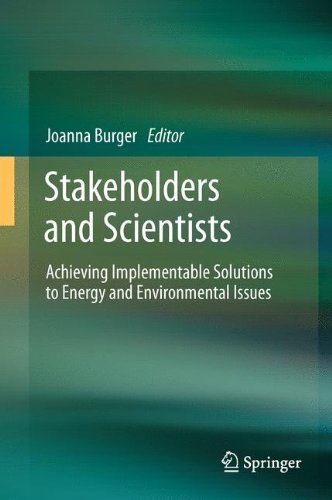 Stakeholders And Scientists Achieving Implementable Solutions To Energy And Environmental Issues 1st Edition Joanna Burger Auth