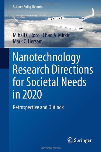 Nanotechnology Research Directions For Societal Needs In 2020 Retrospective And Outlook 1st Edition Mihail C Roco