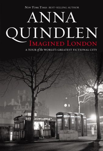 Imagined London A Tour Of The Worlds Greatest Fictional City National Geographic Directions Anna Quindlen
