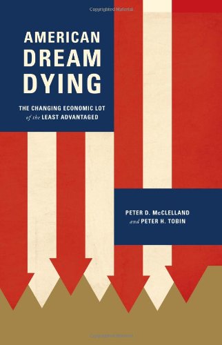 American Dream Dying The Changing Economic Lot Of The Least Advantaged Peter D Mcclelland